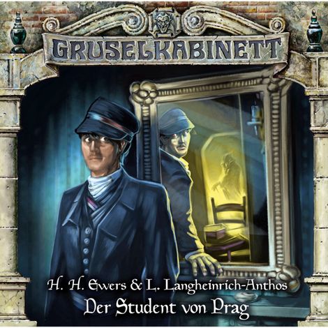 Hörbüch “Gruselkabinett, Folge 175: Der Student von Prag – H. H. Ewers, L. Langheinrich-Anthos”