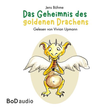 Hörbüch “Das Geheimnis des goldenen Drachens (Ungekürzt) – Jens Böhme”