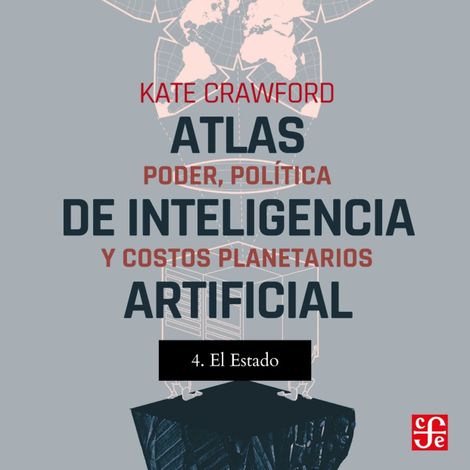 Hörbüch “El estado - Atlas de inteligencia artificial - Poder, política y costos planetarios, Parte 4 – Kate Crawford”