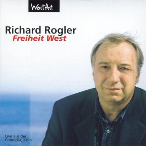 Hörbüch “Freiheit West (Live) – Richard Rogler”