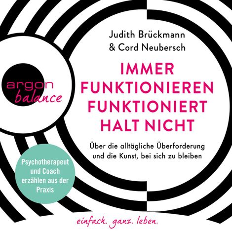 Hörbüch “Immer funktionieren funktioniert halt nicht - Über die alltägliche Überforderung und die Kunst, bei sich zu bleiben. Coach und Psychotherapeut erzählen aus der Praxis (Ungekürzte Lesung) – Judith Brückmann, Cord Neubersch”