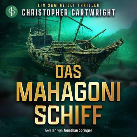 Hörbüch “Das Mahagonischiff | Dieses Thriller Hörbuch entführt in die abenteuerlichen Tiefen des Ozeans - Ein Sam Reilly Thriller, Band 2 (Ungekürzt) – Christopher Cartwright”