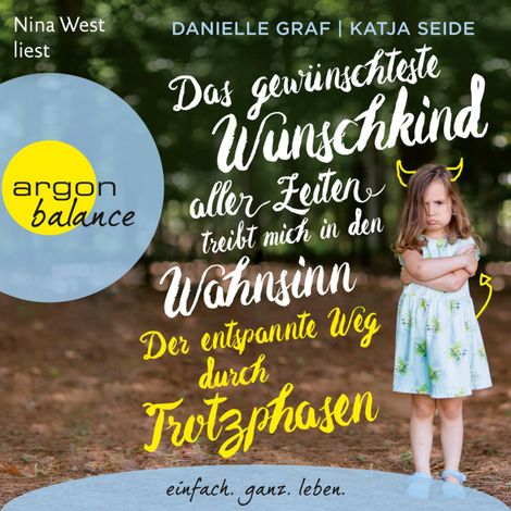 Hörbüch “Das gewünschteste Wunschkind aller Zeiten treibt mich in den Wahnsinn - Der entspannte Weg durch Trotzphasen (Ungekürzte Lesung) – Danielle Graf, Katja Seide”