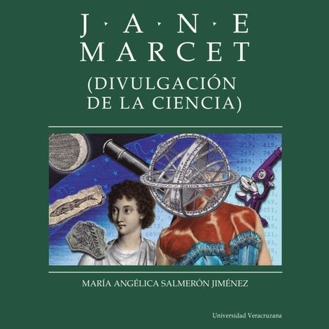 Hörbüch “Jane Marcet - Distintas y distantes - Mujeres en la ciencia, Episodio 10 (Completo) – María Angélica Salmerón Jiménez”