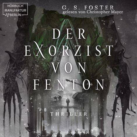 Hörbüch “Der Exorzist von Fenton - Die Fenton-Chroniken, Band 2 (ungekürzt) – G. S. Foster”