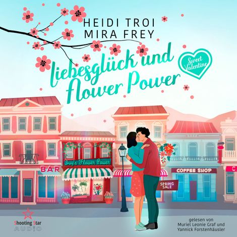 Hörbüch “Liebesglück und Flower Power - Sweet Valentine, Band 1 (ungekürzt) – Heidi Troi, Mira Frey”
