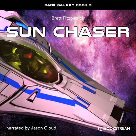 Hörbüch “Sun Chaser - Dark Galaxy, Book 3 (Unabridged) – Brett Fitzpatrick”