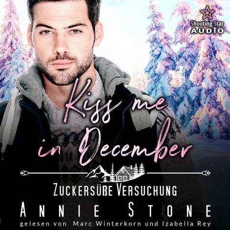 Hörbüch “Kiss me in December: Zuckersüße Versuchung - Kleinstadtliebe in Pinewood Bay, Band 12 (ungekürzt) – Annie Stone”