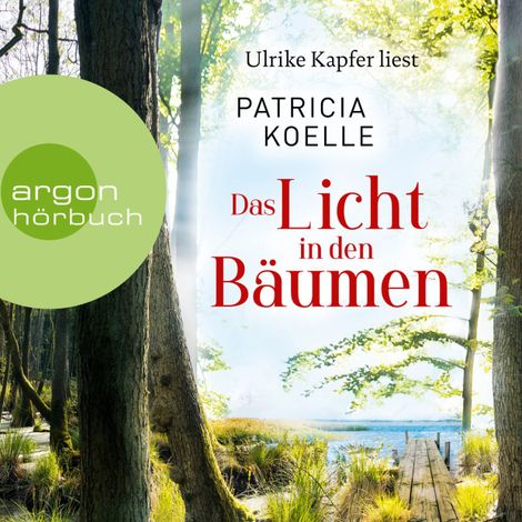 Hörbüch “Das Licht in den Bäumen - Sehnsuchtswald-Reihe, Band 1 (Ungekürzte Lesung) – Patricia Koelle”
