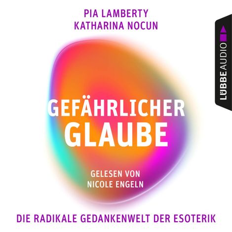 Hörbüch “Gefährlicher Glaube - Die radikale Gedankenwelt der Esoterik (Ungekürzt) – Katharina Nocun, Pia Lamberty”