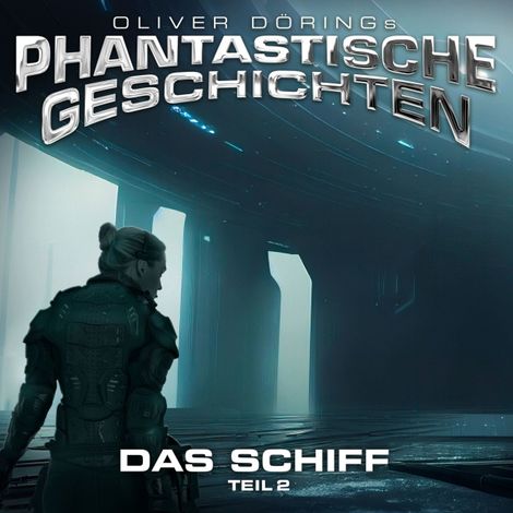 Hörbüch “Phantastische Geschichten, Teil 2: Das Schiff – Oliver Döring”