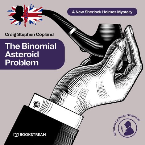 Hörbüch “The Binomial Asteroid Problem - A New Sherlock Holmes Mystery, Episode 26 (Unabridged) – Sir Arthur Conan Doyle, Craig Stephen Copland”