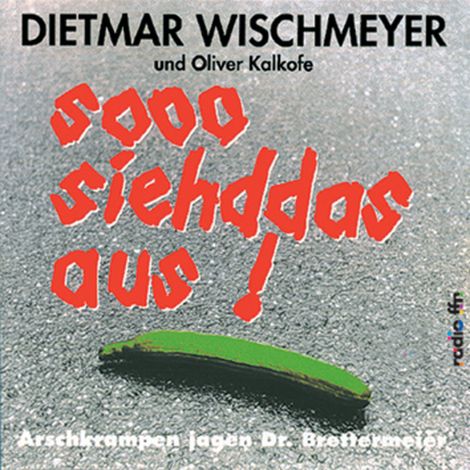 Hörbüch “sooo siehddas aus ! Arschkrampen jagen Dr. Brettermeier – Dietmar Wischmeyer, Arschkrampen, Oliver Kalkofe”