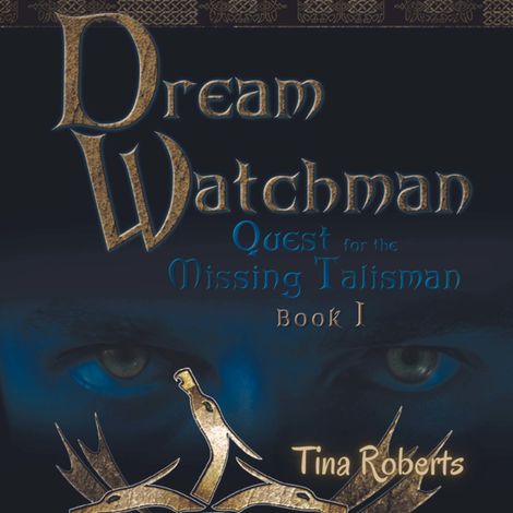 Hörbüch “Quest for the Missing Talisman - Dream Watchman, Book 1 (Unabridged) – Tina Roberts”