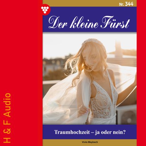 Hörbüch “Traumhochzeit - ja oder nein? - Der kleine Fürst, Band 344 (ungekürzt) – Viola Maybach”
