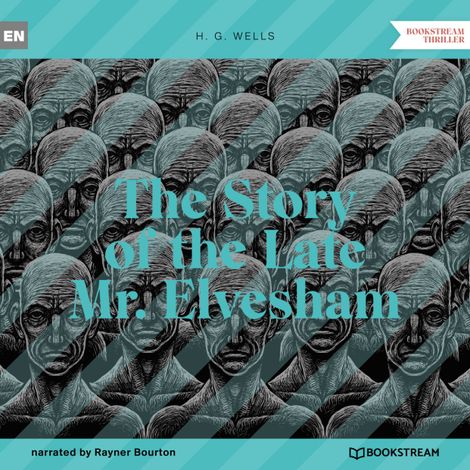 Hörbüch “The Story of the Late Mr. Elvesham (Unabridged) – H. G. Wells”