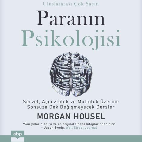 Hörbüch “Paranın psikolojisi - Servet, açgözlülük ve mutluluk üzerine sonsuza dek değişmeyecek dersler (Kısaltılmamış) – Morgan Housel”