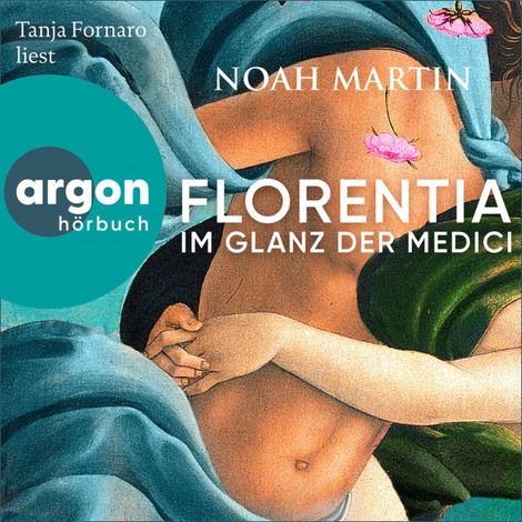 Hörbüch “Florentia - Im Glanz der Medici (Ungekürzte Lesung) – Noah Martin”