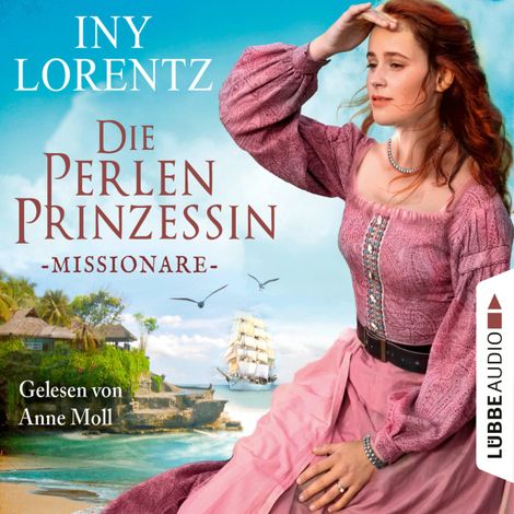 Hörbüch “Missionare - Die Perlenprinzessin, Teil 3 (Gekürzt) – Iny Lorentz”