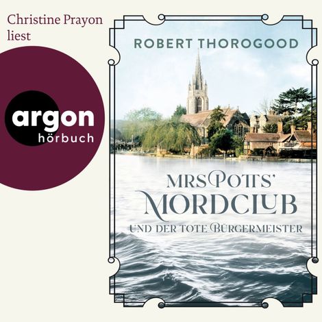 Hörbüch “Mrs Potts' Mordclub und der tote Bürgermeister - Mord ist Potts' Hobby, Band 3 (Ungekürzte Lesung) – Robert Thorogood”