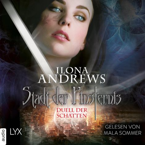 Hörbüch “Stadt der Finsternis - Duell der Schatten - Stadt der Finsternis, Teil 3 (Ungekürzt) – Ilona Andrews”