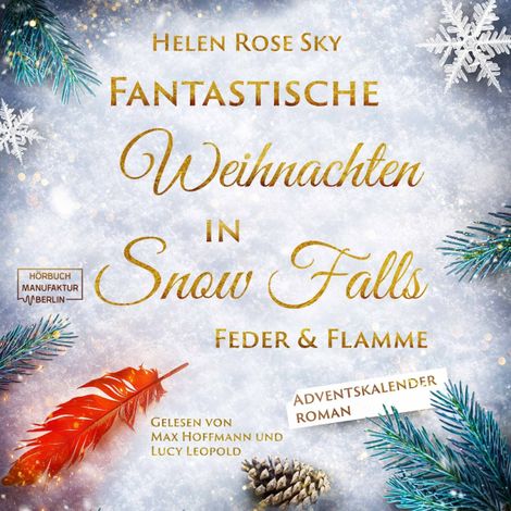 Hörbüch “Feder und Flamme - Fantastische Weihnachten in Snow Falls - Romantasy Adventskalenderroman, Band 4 (ungekürzt) – Helen Rose Sky”