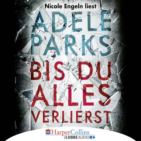 Hörbüch “Bis du alles verlierst (Ungekürzt) – Adele Parks”