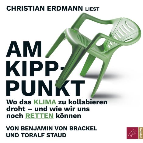 Hörbüch “Am Kipppunkt - Wo das Klima zu kollabieren droht - und wie wir uns noch retten können (ungekürzt) – Benjamin von Brackel, Toralf Staud”