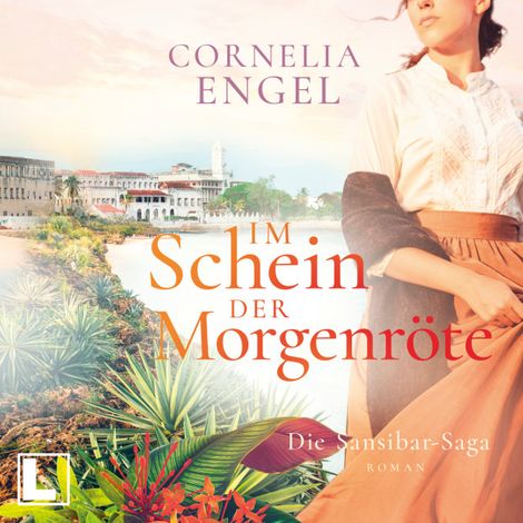 Hörbüch “Im Schein der Morgenröte - Die Sansibar-Saga, Band 2 (ungekürzt) – Cornelia Engel”