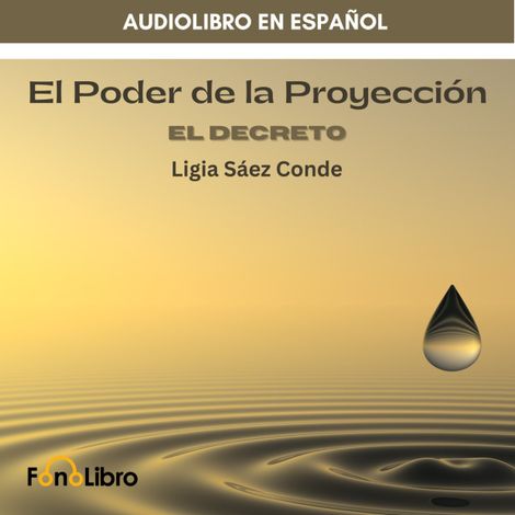 Hörbüch “El Poder De La Proyección. El Decreto – Ligia Sáez Conde”