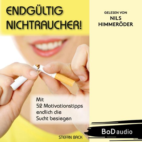 Hörbüch “Endgültig Nichtraucher! - Mit 52 Motivationstipps endlich die Sucht besiegen (Ungekürzt) – Stefan Back”