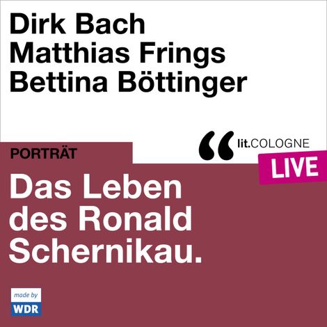 Hörbüch “Das Leben des Ronald Schernikau - lit.COLOGNE live (ungekürzt) – Dirk Bach, Matthias Frings”