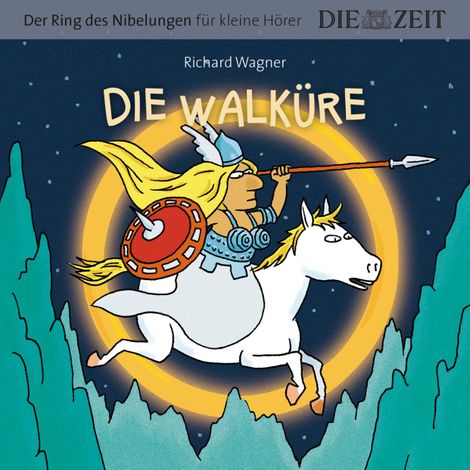 Hörbüch “Die ZEIT-Edition "Große Oper für kleine Hörer", Die Walküre, Der Ring des Nibelungen, Folge 2 (ungekürzt) – Richard Wagner”