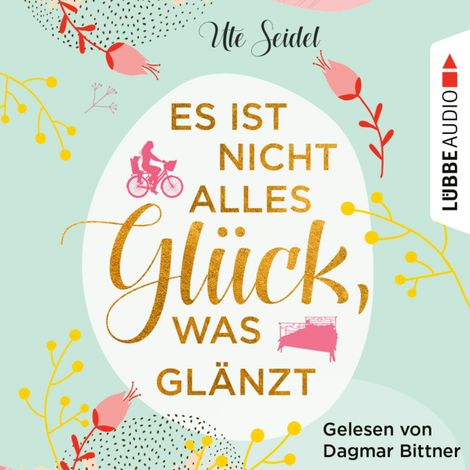 Hörbüch “Es ist nicht alles Glück, was glänzt (Ungekürzt) – Ute Seidel”