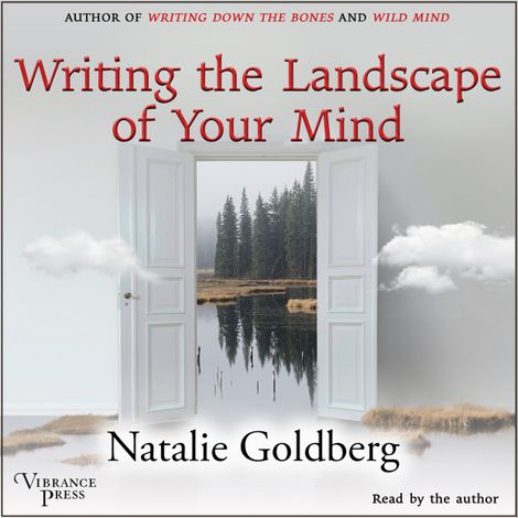 Hörbüch “Writing the Landscape of Your Mind - Natalie's Minnesota Workshop (Unabridged) – Natalie Goldberg”