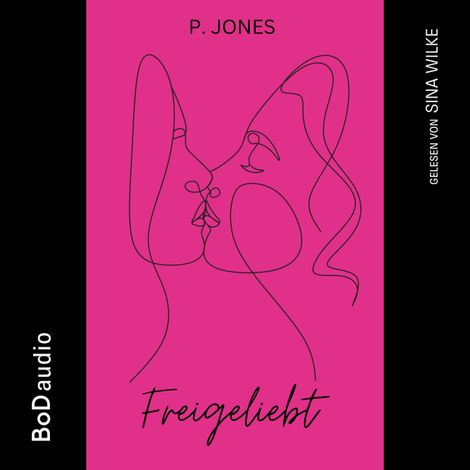 Hörbüch “Freigeliebt (Ungekürzt) – P. Jones”