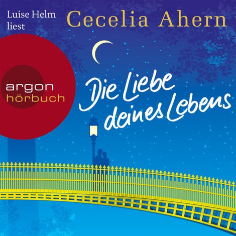 Hörbüch “Die Liebe deines Lebens (Ungekürzte Lesung) – Cecelia Ahern”