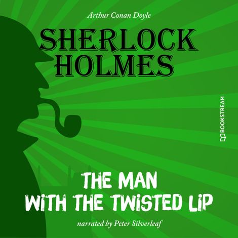 Hörbüch “The Man with the Twisted Lip (Unabridged) – Sir Arthur Conan Doyle”