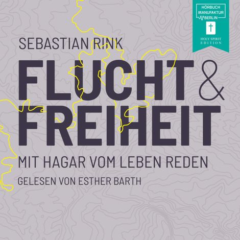 Hörbüch “Flucht und Freiheit - Mit Hagar vom Leben reden (ungekürzt) – Sebastian Rink”