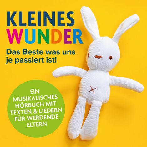 Hörbüch “Kleines Wunder - Das Beste was uns je passiert ist! - Ein musikalisches Hörbuch für werdende Eltern (Ungekürzt) – Peter Huber”