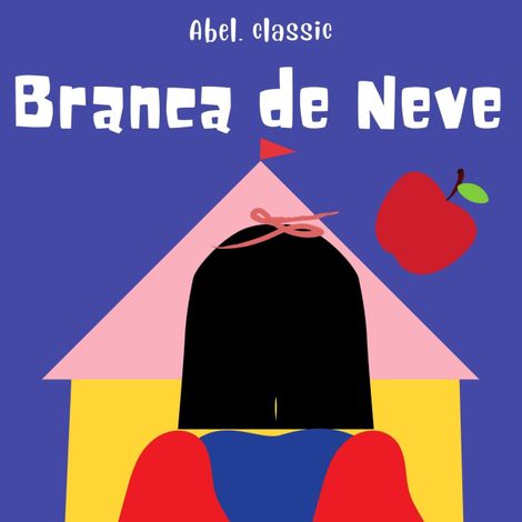 Hörbüch “Abel Classics, Branca de Neve – Brothers Grimm”