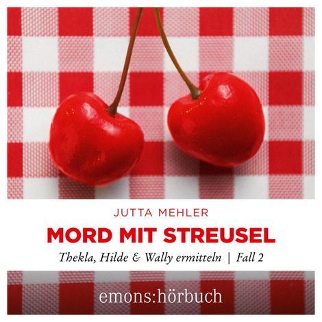 Hörbüch “Mord mit Streusel - Thekla, Hilde, Wally ermitteln, Fall 2 (Ungekürzt) – Jutta Mehler”