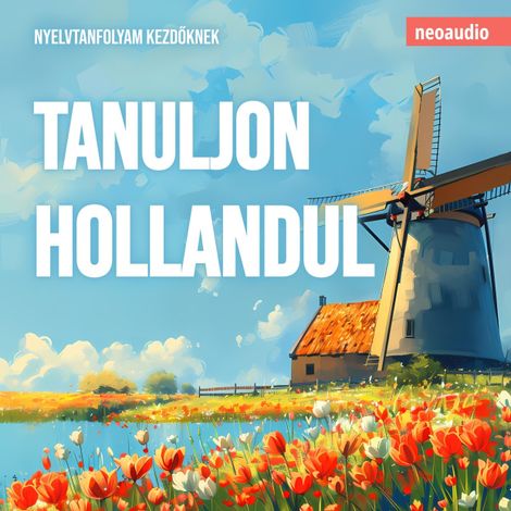 Hörbüch “Nyelvtanfolyamok kezdőknek, Tanuljon hollandul (Teljes) – NeoAudio”