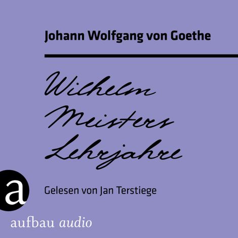 Hörbüch “Wilhelm Meisters Lehrjahre (Ungekürzt) – Johann Wolfgang von Goethe”