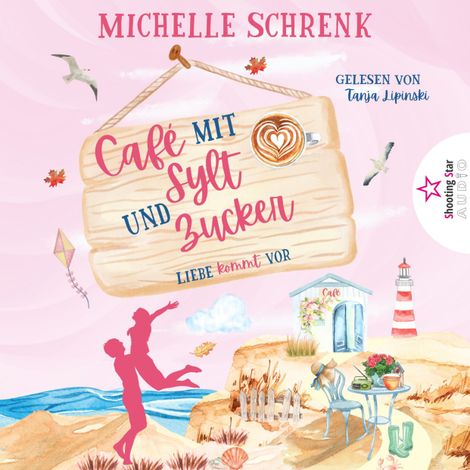 Hörbüch “Liebe kommt vor - Café mit Sylt und Zucker, Band 3 (ungekürzt) – Michelle Schrenk”