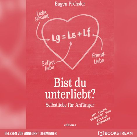 Hörbüch “Bist du unterliebt? - Selbstliebe für Anfänger (Ungekürzt) – Eugen Prehsler, Roland Düringer”