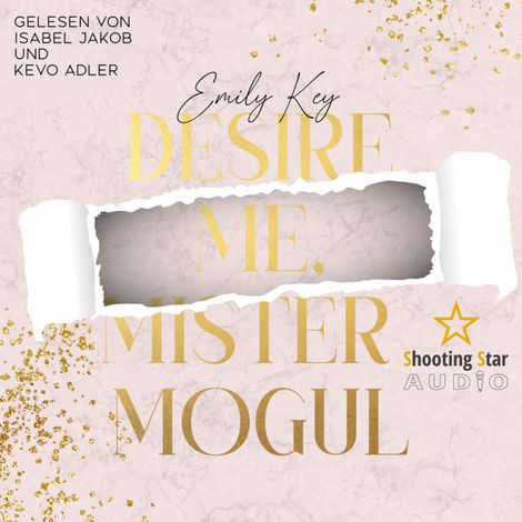 Hörbüch “Desire me, Mister Mogul - New York City Lawyers, Band 7 (ungekürzt) – Emily Key”