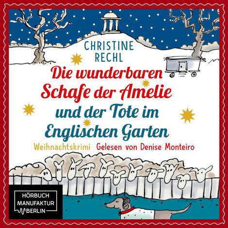 Hörbüch “Die wunderbaren Schafe der Amelie und der Tote im Englischen Garten - Amelie ermittelt mit ihren Schafen in München - Weihnachtskrimi, Band 1 (ungekürzt) – Christine Rechl”