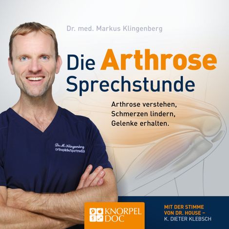 Hörbüch “Die Arthrose Sprechstunde (Ungekürzt) – André Berger, Dr. Markus Klingenberg”
