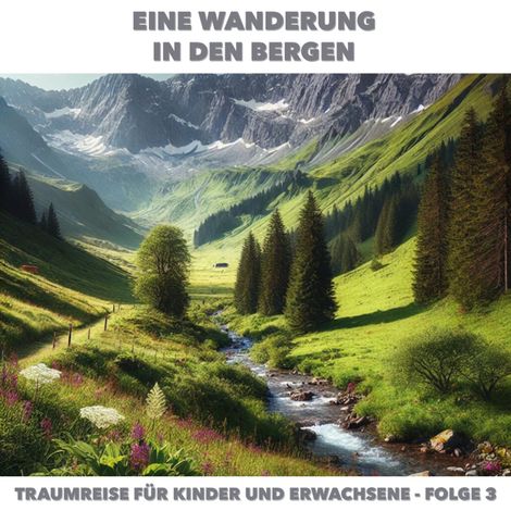 Hörbüch “Traumreisen für Erwachsene und Kinder, Folge 3: Eine Wanderung in den Bergen (ungekürzt) – Claudia Schröder”